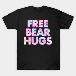 FREE BEAR HUGS T-Shirt